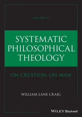 Craig | Systematic Philosophical Theology, Volume 3 | Buch | 978-1-394-30909-2 | www2.sack.de