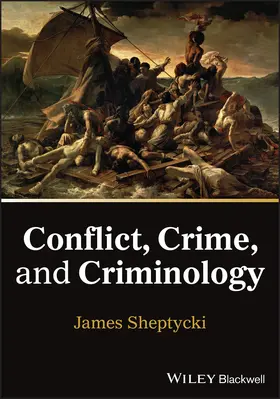 Sheptycki |  Conflict, Crime, and Criminology | Buch |  Sack Fachmedien
