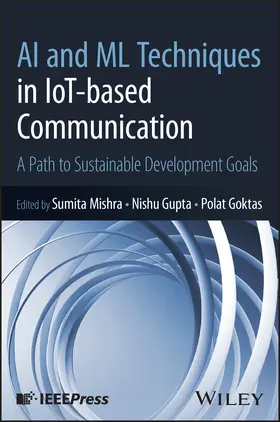Mishra / Gupta / Goktas |  AI and ML Techniques in Iot-Based Communication | Buch |  Sack Fachmedien