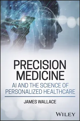 Wallace |  Precision Medicine, AI and the Science of Personalized Healthcare | Buch |  Sack Fachmedien