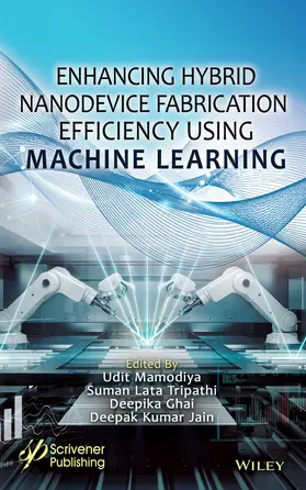 Jain / Mamodiya / Ghai |  Enhancing Hybrid Nanodevice Fabrication Efficiency Using Machine Learning | Buch |  Sack Fachmedien