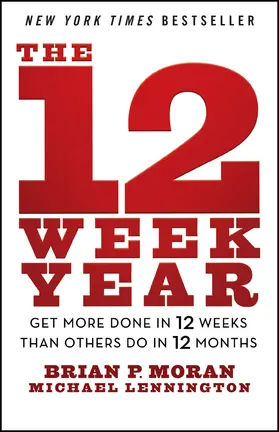 Moran / Lennington |  The 12 Week Year | Buch |  Sack Fachmedien