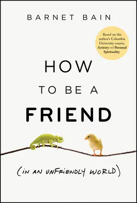 Bain |  How to Be a Friend (in an Unfriendly World) | Buch |  Sack Fachmedien