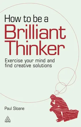 Sloane | How to Be a Brilliant Thinker | Buch | 978-1-3986-9849-9 | www2.sack.de