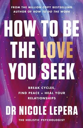 LePera |  How to Be the Love You Seek | Buch |  Sack Fachmedien