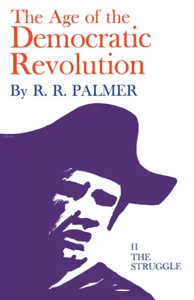 Palmer |  Age of the Democratic Revolution: A Political History of Europe and America, 1760-1800, Volume 2 | eBook | Sack Fachmedien