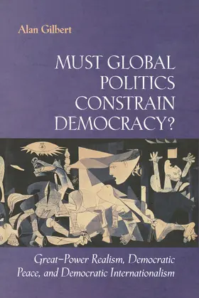 Gilbert |  Must Global Politics Constrain Democracy? | eBook | Sack Fachmedien