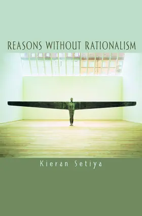 Setiya |  Reasons without Rationalism | eBook | Sack Fachmedien