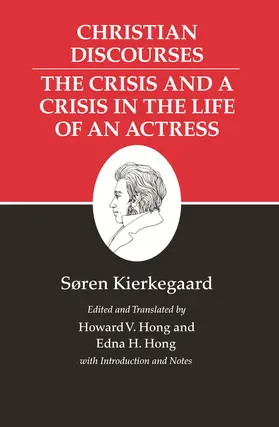 Kierkegaard / Hong |  Christian Discourses: The Crisis and a Crisis in the Life of an Actress. | eBook | Sack Fachmedien