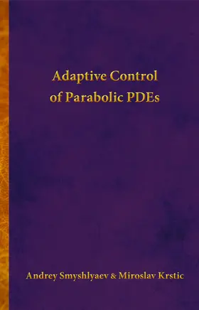 Smyshlyaev / Krstic |  Adaptive Control of Parabolic PDEs | eBook | Sack Fachmedien