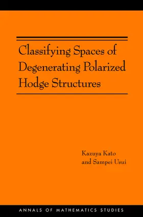 Kato / Usui |  Classifying Spaces of Degenerating Polarized Hodge Structures | eBook | Sack Fachmedien