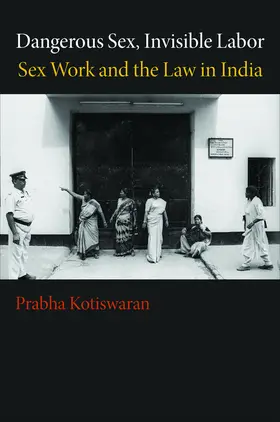 Kotiswaran |  Dangerous Sex, Invisible Labor | eBook | Sack Fachmedien