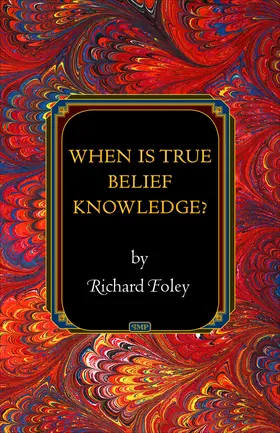 Foley |  When Is True Belief Knowledge? | eBook | Sack Fachmedien