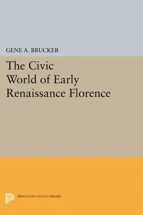 Brucker |  The Civic World of Early Renaissance Florence | eBook | Sack Fachmedien