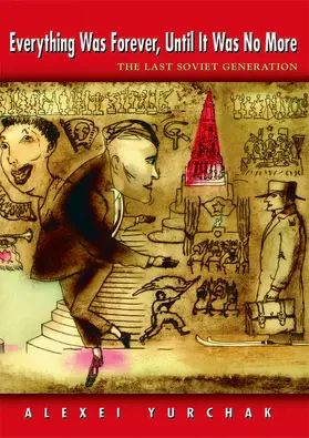 Yurchak |  Everything Was Forever, Until It Was No More | eBook | Sack Fachmedien