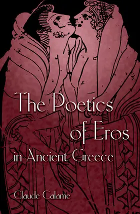 Calame |  The Poetics of Eros in Ancient Greece | eBook | Sack Fachmedien