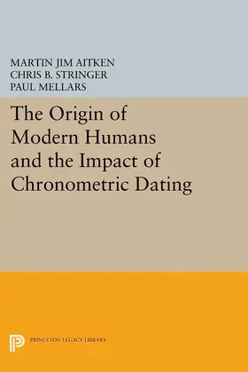 Aitken / Stringer / Mellars |  The Origin of Modern Humans and the Impact of Chronometric Dating | eBook | Sack Fachmedien