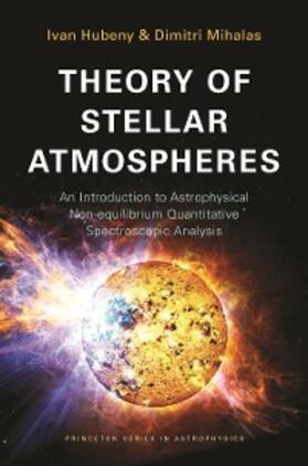 Hubeny / Mihalas |  Theory of Stellar Atmospheres | eBook | Sack Fachmedien