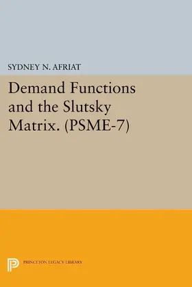 Afriat |  Demand Functions and the Slutsky Matrix. (PSME-7), Volume 7 | eBook | Sack Fachmedien
