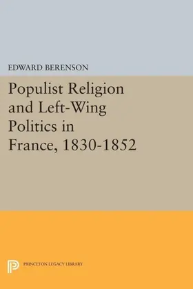 Berenson |  Populist Religion and Left-Wing Politics in France, 1830-1852 | eBook | Sack Fachmedien