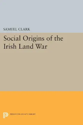 Clark |  Social Origins of the Irish Land War | eBook | Sack Fachmedien