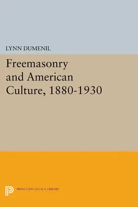 Dumenil |  Freemasonry and American Culture, 1880-1930 | eBook | Sack Fachmedien