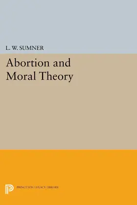 Sumner |  Abortion and Moral Theory | eBook | Sack Fachmedien