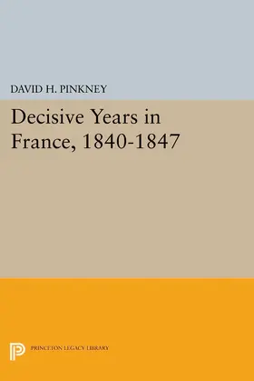 Pinkney |  Decisive Years in France, 1840-1847 | eBook | Sack Fachmedien