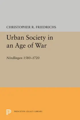 Friedrichs |  Urban Society in an Age of War | eBook | Sack Fachmedien