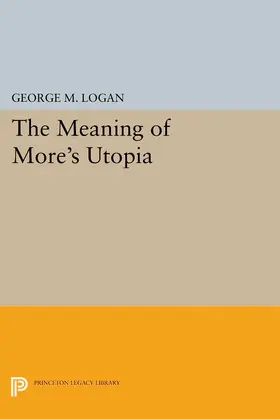 Logan |  The Meaning of More's Utopia | eBook | Sack Fachmedien
