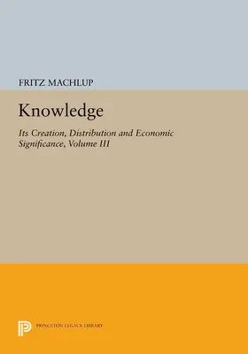 Machlup |  Knowledge: Its Creation, Distribution and Economic Significance, Volume III | eBook | Sack Fachmedien