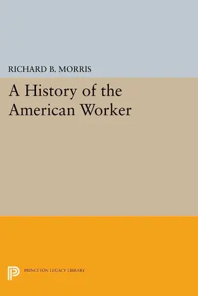 Morris |  A History of the American Worker | eBook | Sack Fachmedien
