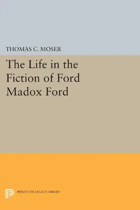 Moser |  The Life in the Fiction of Ford Madox Ford | eBook | Sack Fachmedien