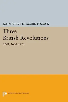 Pocock |  Three British Revolutions | eBook | Sack Fachmedien