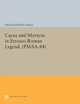 Small |  Cacus and Marsyas in Etrusco-Roman Legend. (PMAA-44), Volume 44 | eBook | Sack Fachmedien