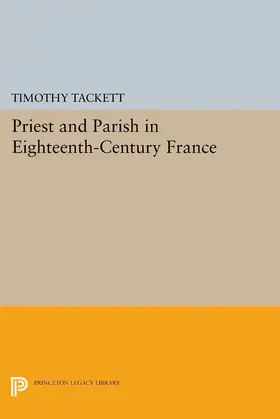 Tackett |  Priest and Parish in Eighteenth-Century France | eBook | Sack Fachmedien