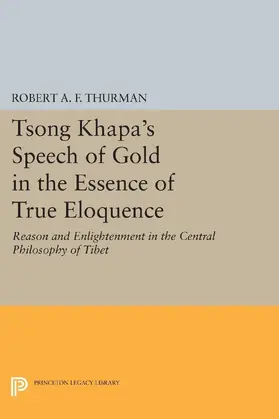 Thurman |  Tsong Khapa's Speech of Gold in the Essence of True Eloquence | eBook | Sack Fachmedien