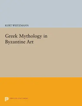 Weitzmann |  Greek Mythology in Byzantine Art | eBook | Sack Fachmedien