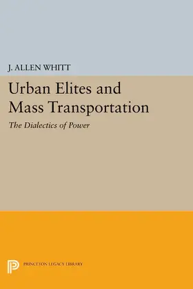 Whitt |  Urban Elites and Mass Transportation | eBook | Sack Fachmedien