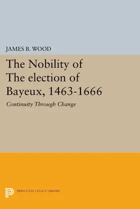 Wood |  The Nobility of the Election of Bayeux, 1463-1666 | eBook | Sack Fachmedien