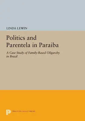 Lewin |  Politics and Parentela in Paraiba | eBook | Sack Fachmedien