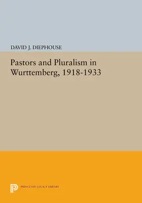 Diephouse |  Pastors and Pluralism in Wurttemberg, 1918-1933 | eBook | Sack Fachmedien