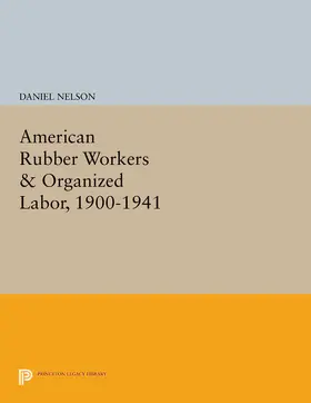 Nelson |  American Rubber Workers & Organized Labor, 1900-1941 | eBook | Sack Fachmedien