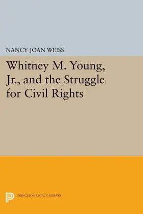 Weiss / Malkiel |  Whitney M. Young, Jr., and the Struggle for Civil Rights | eBook | Sack Fachmedien