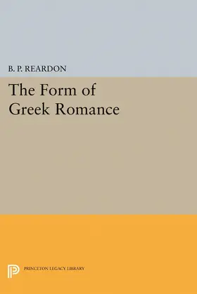 Reardon |  The Form of Greek Romance | eBook | Sack Fachmedien