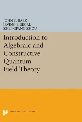 Baez / Segal / Zhou |  Introduction to Algebraic and Constructive Quantum Field Theory | eBook | Sack Fachmedien