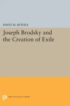 Bethea |  Joseph Brodsky and the Creation of Exile | eBook | Sack Fachmedien