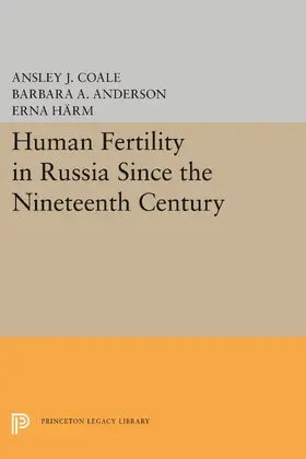 Coale / Anderson / Härm |  Human Fertility in Russia Since the Nineteenth Century | eBook | Sack Fachmedien