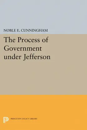 Cunningham |  The Process of Government under Jefferson | eBook | Sack Fachmedien