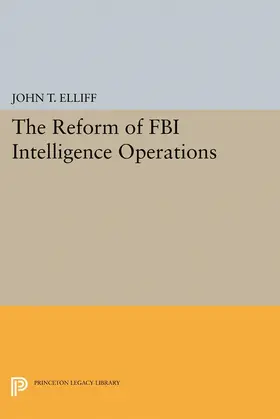 Elliff |  The Reform of FBI Intelligence Operations | eBook | Sack Fachmedien